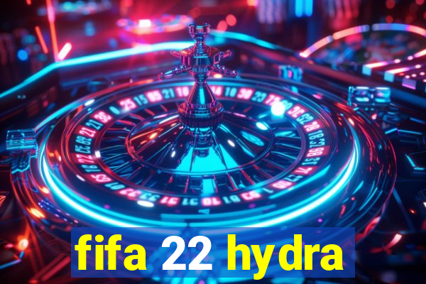 fifa 22 hydra